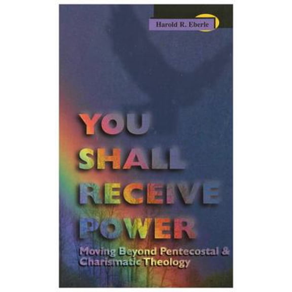 Pre-Owned You Shall Receive Power: Moving Beyond Pentecostal and Charismatic Theology (Paperback) 1882523113 9781882523115