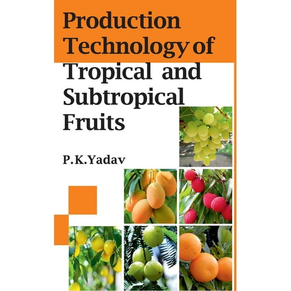 Production Technology Of Tropical And Subtropical Fruits (Hardcover)