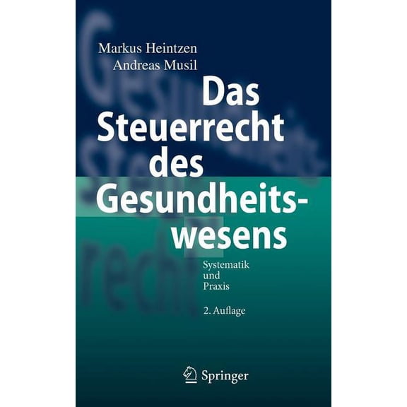 Das Steuerrecht Des Gesundheitswesens: Systematik Und PRAXIS, (Hardcover)