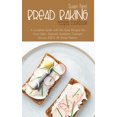 thumbnail image 1 of Bread Baking Recipes Cookbook : A Complete Guide with No-Fuss Recipes for Your Oster, Zojirushi, Sunbeam, Cuisinart, Secura, KBS and All Bread Makers (Hardcover), 1 of 1