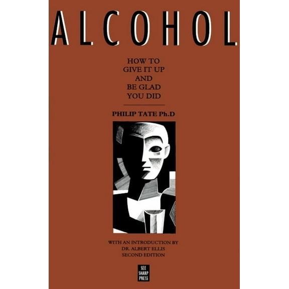 Alcohol: How to Give It Up and Be Glad You Did, (Paperback)