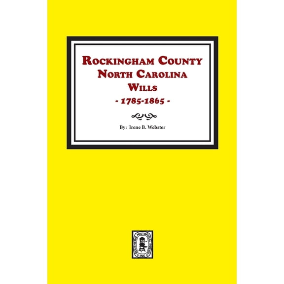Rockingham County, North Carolina, Will Abstracts, 1785-1865: Rockingham County, North Carolina Wills, 1785-1865 (Paperback)