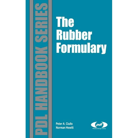 Plastics Design Library The Rubber Formulary, (Hardcover)