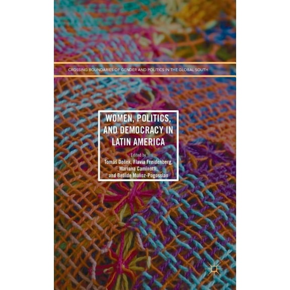 Crossing Boundaries of Gender and Politi Women, Politics, and Democracy in Latin America, (Hardcover)