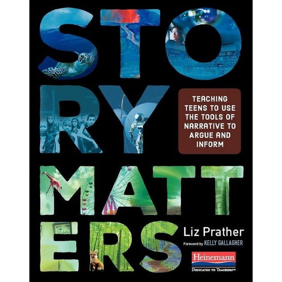 Story Matters: Teaching Teens to Use the Tools of Narrative to Argue and Inform, (Paperback)