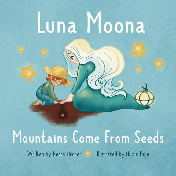 Luna Moona Mountains Come From Seeds, (Paperback)