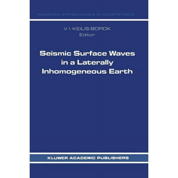Modern Approaches in Geophysics Seismic Surface Waves in a Laterally Inhomogeneous Earth, Book 9, (Paperback)