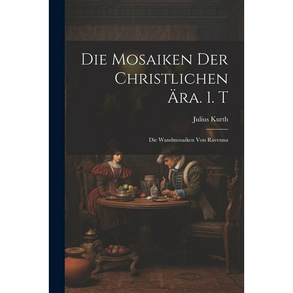 Die Mosaiken Der Christlichen Ära. 1. T (Paperback)