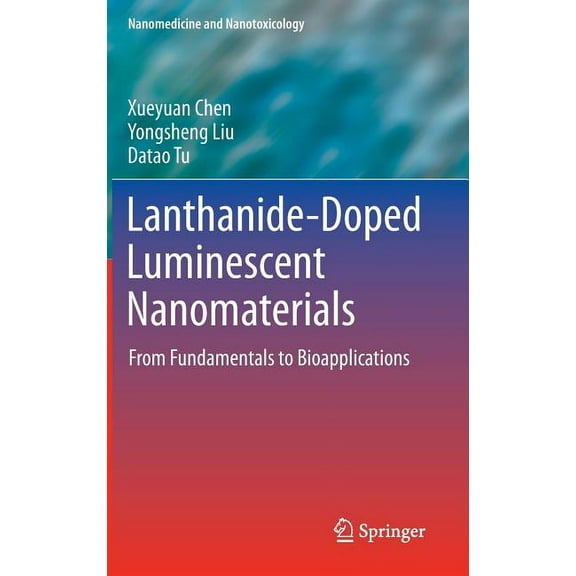 Nanomedicine and Nanotoxicology Lanthanide-Doped Luminescent Nanomaterials: From Fundamentals to Bioapplications, (Hardcover)
