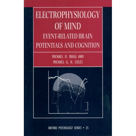 Oxford Psychology Electrophysiology of Mind, Book 25, (Paperback)