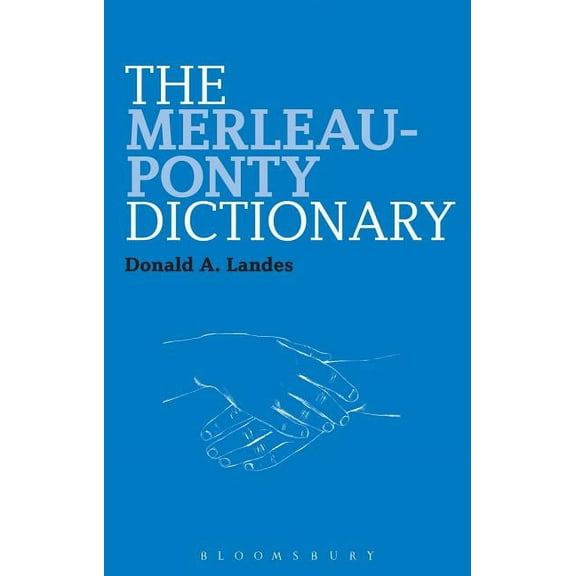 Bloomsbury Philosophy Dictionaries The Merleau-Ponty Dictionary, (Hardcover)