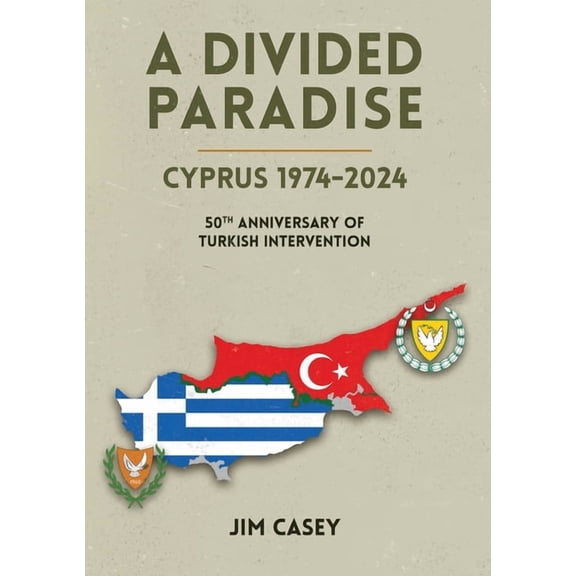 A Divided Paradise: Cyprus 1974-2024 50th Anniversary of Turkish Intervention, (Paperback)