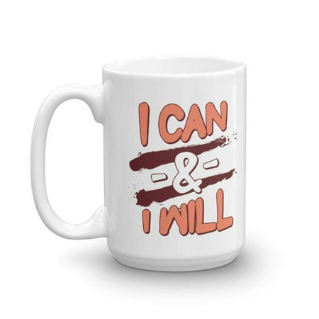 

I Can & I Will Inspirational Sayings Coffee & Tea Gift Mug Cup Inspiring Signs Office Desk Décor Accessories Kitchen Dishes Products Items Tokens And Recovery Gifts For Men & Women (15oz)