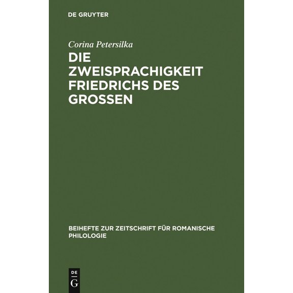 Beihefte Zur Zeitschrift Für Romanische Die Zweisprachigkeit Friedrichs des Großen, Book 331, (Hardcover)