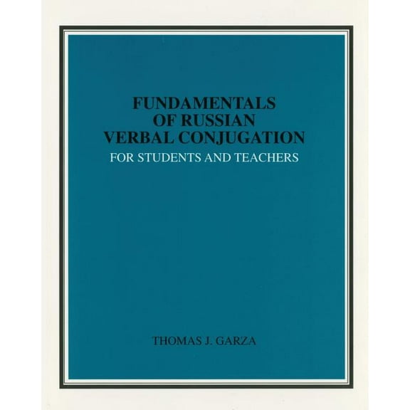 Fundamentals of Russian Verbal Conjugation for Students and Teachers, (Paperback)