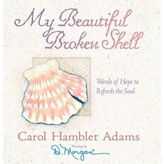 Pre-Owned My Beautiful Broken Shell: Words of Hope to Refresh the Soul (Hardcover) 0736908706 9780736908702