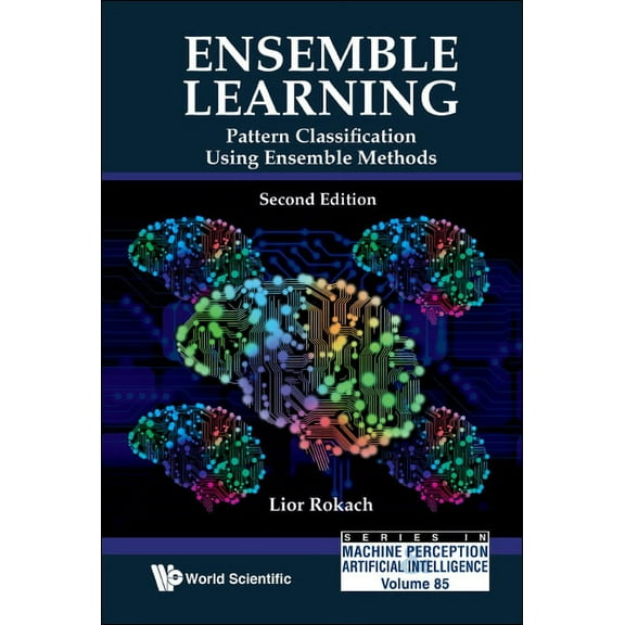 Machine Perception and Artificial Intell Ensemble Learning (2nd Ed), Book 85, (Hardcover)