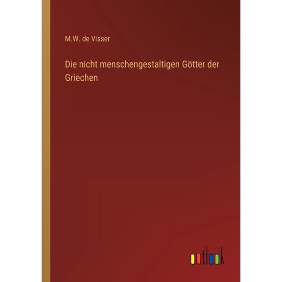 Die nicht menschengestaltigen Götter der Griechen (Paperback)