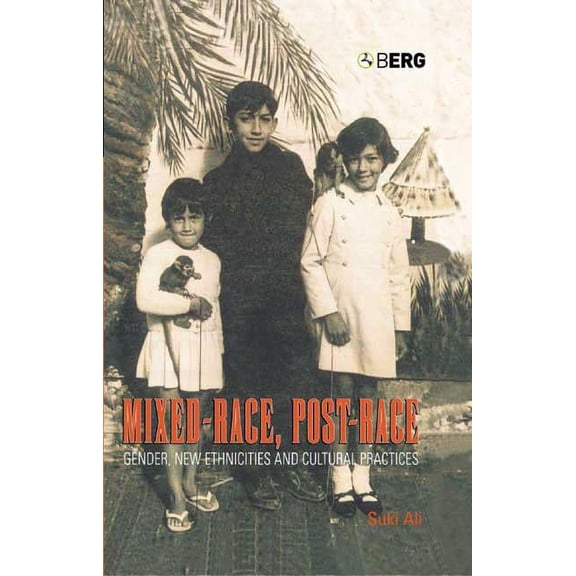 Mixed-Race, Post-Race: Gender, New Ethnicities and Cultural Practices, (Paperback)