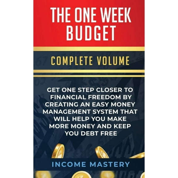 The One-Week Budget: Get One Step Closer to Financial Freedom by Creating an Easy Money Management System That Will Help, (Paperback)