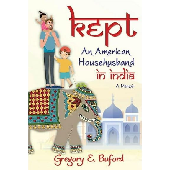 Kept: An American Househusband in India, (Paperback)