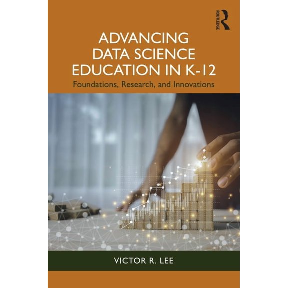 Advancing Data Science Education in K-12: Foundations, Research, and Innovations, (Paperback)