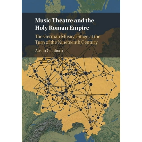Music Theatre and the Holy Roman Empire, (Paperback)