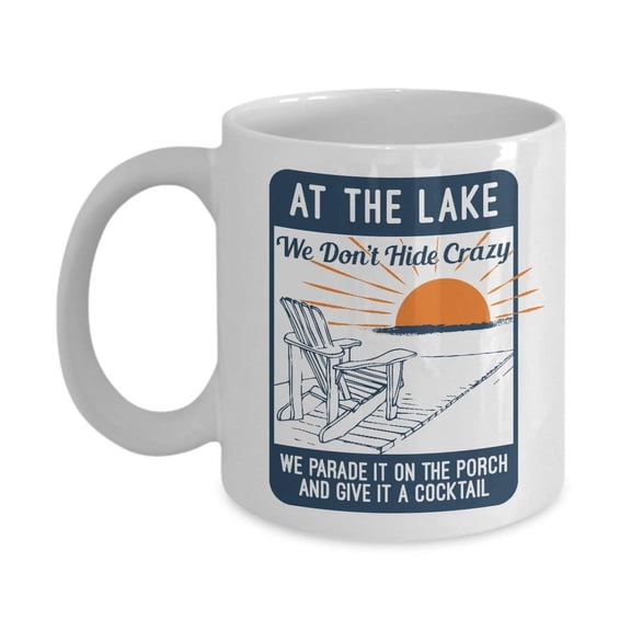 At The Lake We Don't Hide Crazy Coffee & Tea Gift Mug For Summer Time Vacation