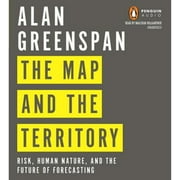 The Map and the Territory: Risk, Human Nature, and the Future of Forecasting (Audiobook) by Alan Greenspan, Malcolm Hillgartner