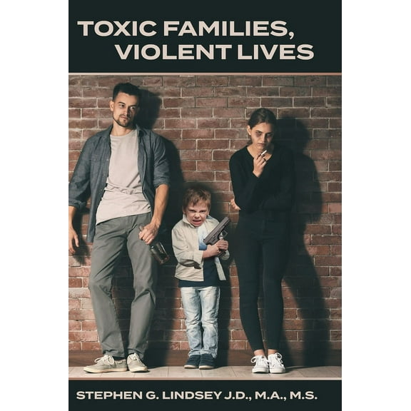 Toxic Families, Violent Lives (Hardcover)
