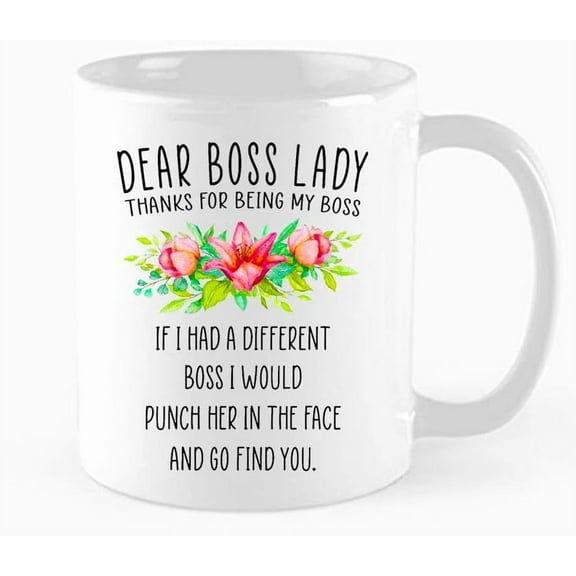 Dear Boss Lady，Thank For Being My Boss,If I Had A Different boss I Would Punch Her And Find Mug Coffee Mug,11 oz Novelty Cup