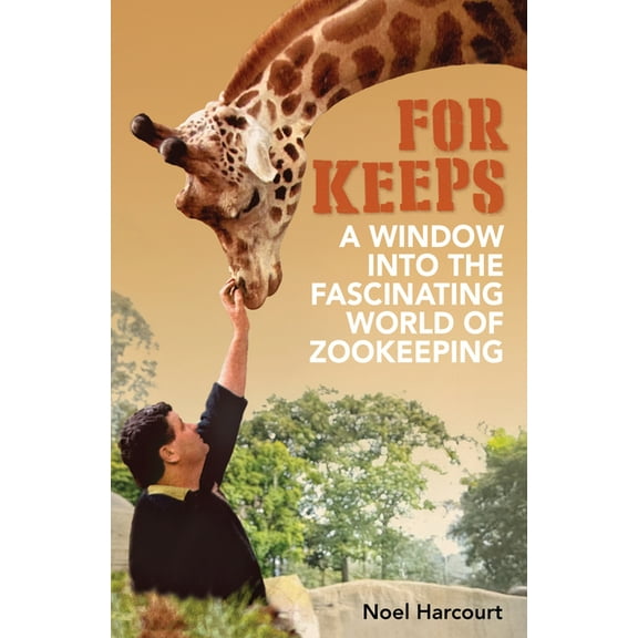 For Keeps: A Window Into the Fascinating World of Zookeeping, (Paperback)