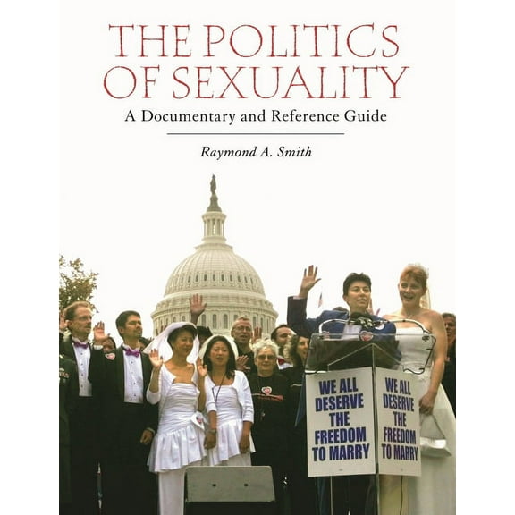 The Politics of Sexuality: A Documentary and Reference Guide, (Hardcover)