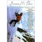 Because It's There: A Celebration of Mountaineering from 200 B.C. to Today [Paperback - Used]