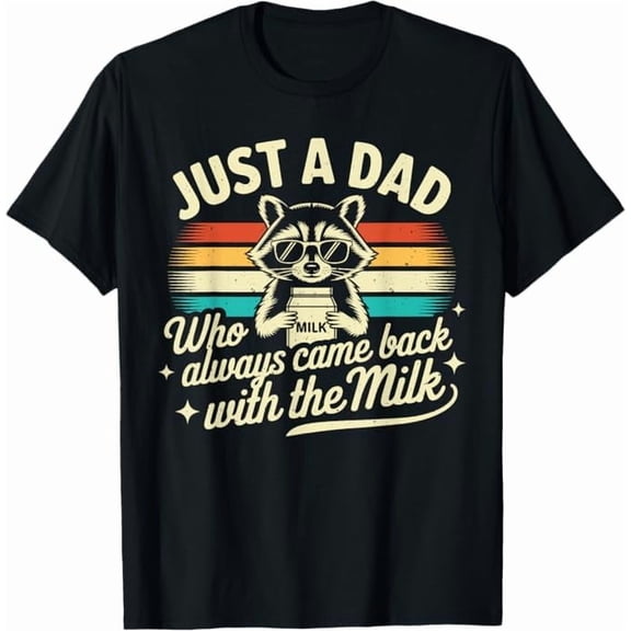 Just A Dad Who Always Came Back with The Milk Fathers Day T-Shirt Funny Dad Gift Shirt for Men