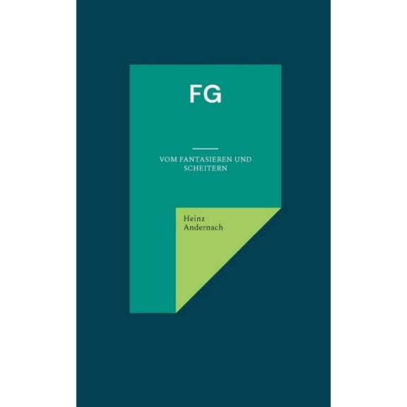 FG: vom Fantasieren und Scheitern, (Paperback)