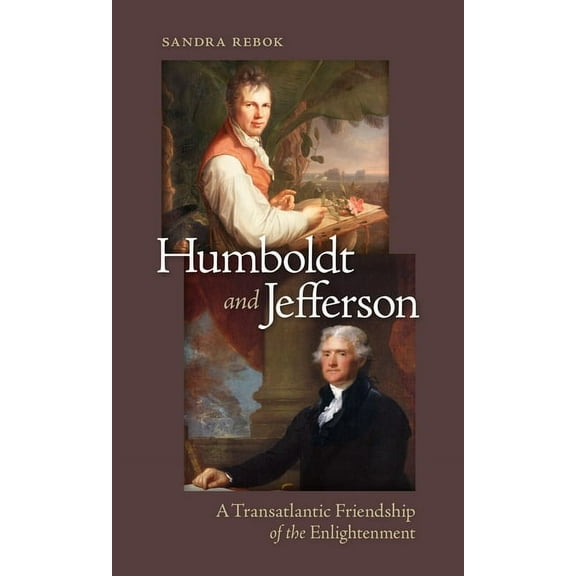 Humboldt and Jefferson: A Transatlantic Friendship of the Enlightenment, (Paperback)