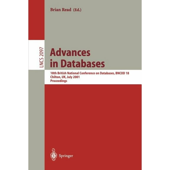 Lecture Notes in Computer Science Advances in Databases: 18th British National Conference on Databases, Bncod 18 Chilton, Uk, July 9-11, 2001. Proceedings, Book 2097, (Paperback)