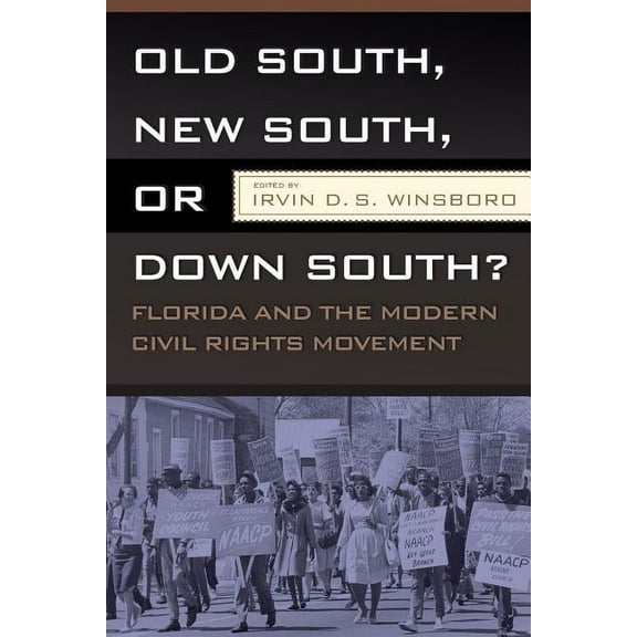Old South, New South, or Down South?: Florida and the Modern Civil Rights Movement, (Paperback)