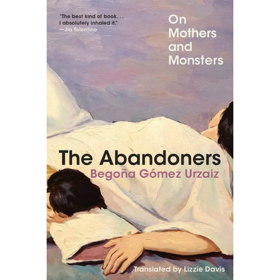 The Abandoners: On Mothers and Monsters, (Paperback)