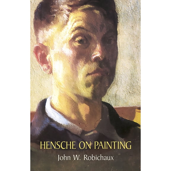 Dover Art Instruction Hensche on Painting, (Paperback)