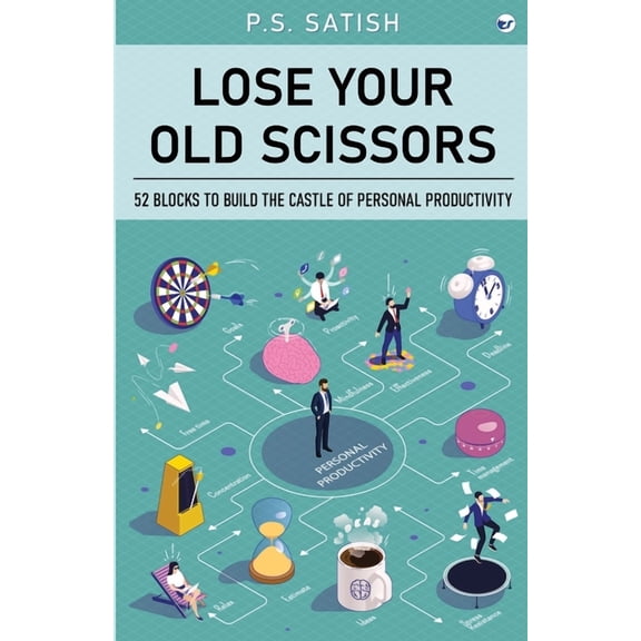 Lose your old scissors: 52 Blocks to build the Castle of Personal Productivity, (Paperback)