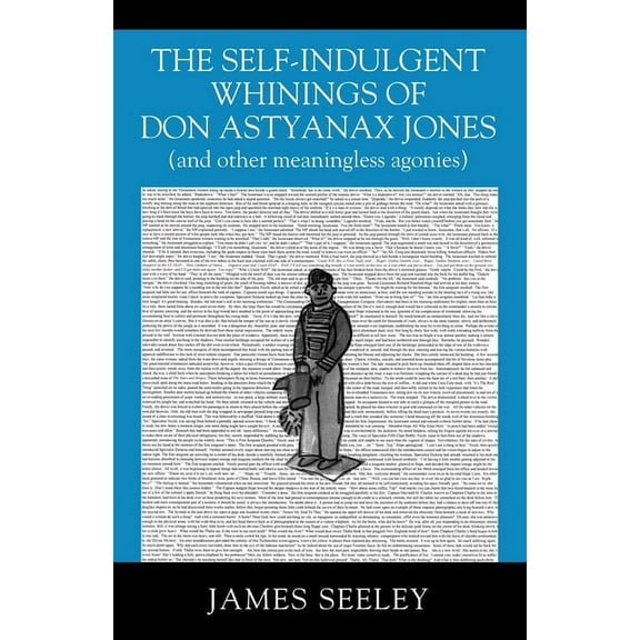 The Self-indulgent Whinings of Don Astyanax Jones (Paperback)