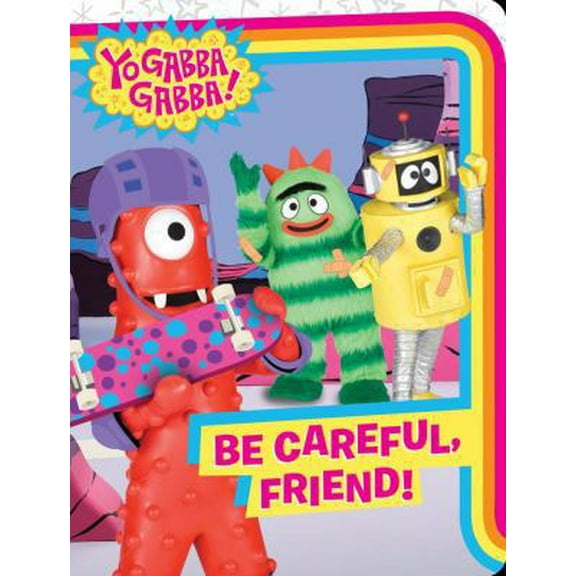Pre-Owned Be Careful, Friend! (Yo Gabba Gabba!) (Unknown) 141699534X 9781416995340