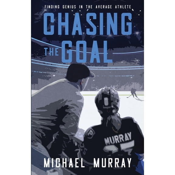 Chasing the Goal: Finding Genius in the Average Athlete, (Paperback)