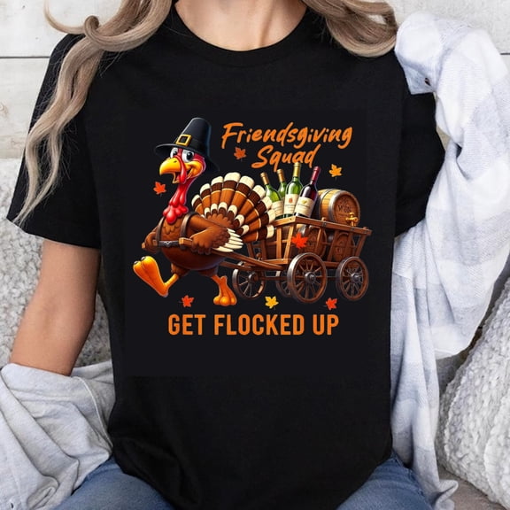 100% Cotton Friendsgiving Squad Turkey Pushing Cart with Wine and Beer Get Flocked Up Thanksgiving Funny Shirt for Women Men Family Group Gift
