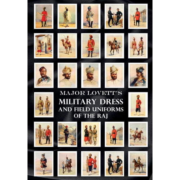 Major Lovett's Military Dress and Field Uniforms of the Raj, (Paperback)