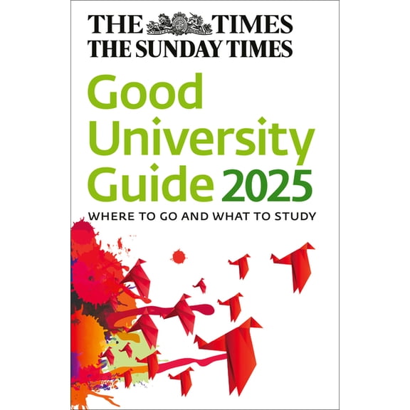 The Times Good University Guide 2025: Where to Go and What to Study, (Paperback)