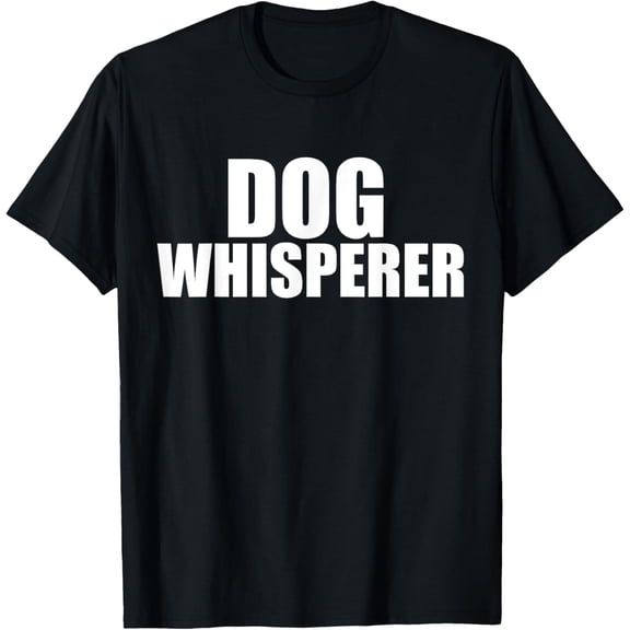 Dog Whisperer Funny Dog Trainer Dog Lovers Owners Gift T-ShirtMen's and women's gift, black and white T-shirt, size: Extra large S-4XL