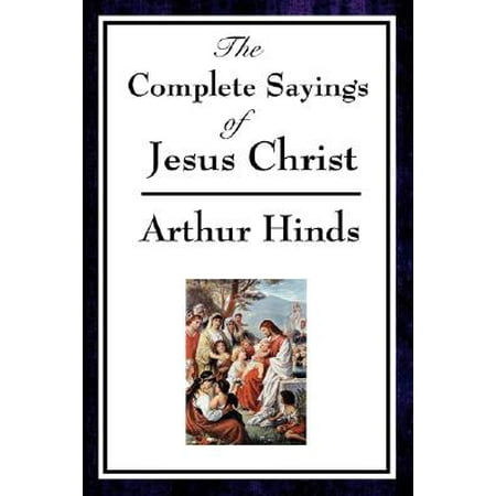 - The Complete Sayings of Jesus Christ